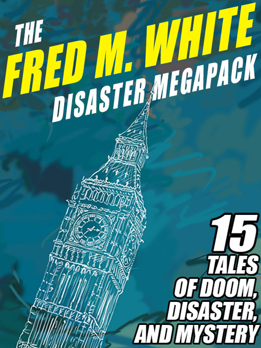 Title details for The Fred M. White Disaster Megapack by Fred M. White - Available